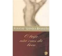 O Beijo Nao Vem Da Boca Ignâacio de Loyola Brandäao (Auteur)