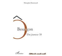 Ô Besançon Une jeunesse 70 - Mustapha Kharmoudi - L'harmattan - broché - Roman