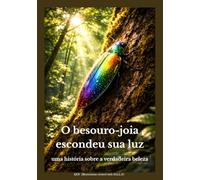 O besouro-joia escondeu sua luz: uma história sobre a verdadeira beleza