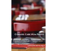 O Brasil Cabe Num Prato: Pequenos Negócios, Grandes Escolhas: Uma História de Economia do Cotidiano