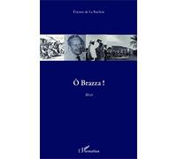 Ô Brazza !: Récit