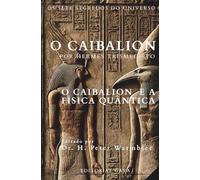 O Caibalion Edição Premium em Português Moderno: Os Sete Segredos do Universo de Hermes Trismegisto