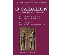 O Caibalion Edição Premium em Português Moderno: Os Sete Segredos do Universo de Hermes Trismegisto