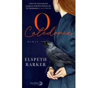 O Caledonia Roman | Böse Mädchen kommen eben doch nicht in den Himmel - Elspeth Barker - eBook Berlin Verlag - ebook (ePub) - Livre