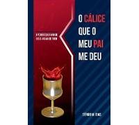 O Cálice Que O Meu Pai Me Deu