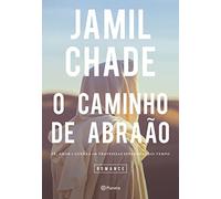 O Caminho de Abraão. Fé, Amor e Guerra em Travessias Separadas Pelo Tempo