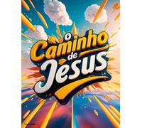 O Caminho de Jesus: Histórias, atividades e artes