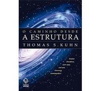 O Caminho Desde A Estrutura Kuhn Thomas S (Auteur)