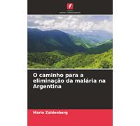 O caminho para a eliminação da malária na Argentina