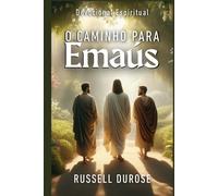 O Caminho Para Emaús: Um retiro espiritual de 9 dias