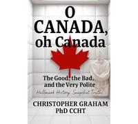 O! CANADA, oh Canada: The Good, the Bad, and the Very Polite