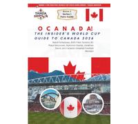 O CANADA! THE INSIDER'S WORLD CUP GUIDE TO CANADA 2026: Match Schedules, BMO Field Toronto, BC Place Vancouver, Alphonso Davies, Jonathan David, and Canada's Greatest Football Moment