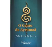 O CANTO DE AYRUMAÃ: PELA CURA DA TERRA
