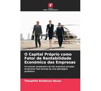 O Capital Próprio como Fator de Rentabilidade Económica das Empresas: Um estudo comparativo de três empresas privadas do Burkina Faso através de uma abordagem qualitativa
