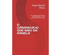 O CARANGUEJO QUE SAIU DA PANELA: Por que algumas pessoas tentam te puxar para baixo - e como continuar subindo mesmo assim