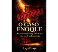 O CASO ENOQUE: Por que esse texto antigo foi excluído - e por que ele ainda incomoda