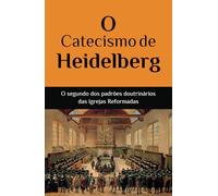 O Catecismo de Heidelberg