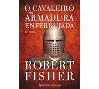 O Cavaleiro da Armadura Enferrujada (Portuguese Edition) [Paperback] Robert Fisher