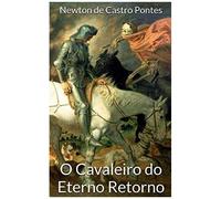 O Cavaleiro Do Eterno Retorno