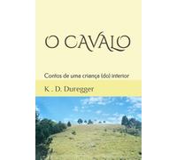 O Cavalo: Série: Contos de uma criança (do) interior