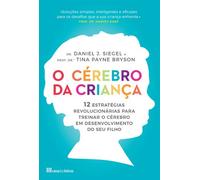 O Cérebro da Criança (Portuguese Edition) [Paperback] Daniel J. Siegel e Tina Payne Bryson