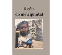 O céu do meu quintal: Escritos intimistas