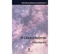 O Céu e o Inferno: A Justiça Divina segundo o Espiritismo
