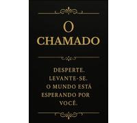 O Chamado: Desperte. Levante-se. O mundo está esperando por você.