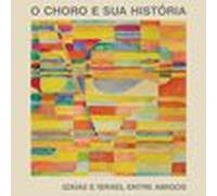 O Choro E Sua História (Izaías E Israel Entre Amigos) (Box)