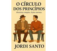 O Círculo dos Princípios: Histórias simples, lições eternas