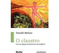 O Claustro: Uma Investigação Dos Fenômenos Claustrofóbicos Donald Meltzer (Auteur)