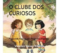 O CLUBE DOS CURIOSOS:: Respostas Mágicas para Perguntas Gigantes