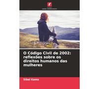 O Código Civil de 2002: reflexões sobre os direitos humanos das mulheres