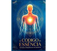 O Código da Essência: Sintoniza a Frequência do Teu Despertar