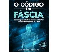 O Código da Fáscia: Trauma, dor crónica e caminhos de autorregulação