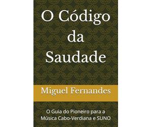 O Código da Saudade: O Guia do Pioneiro para a Música Cabo-Verdiana e IA