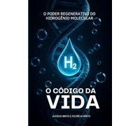 O Código da Vida: O Poder Regenerativo do Hidrogênio Molecular