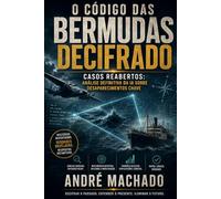O Código das Bermudas Decifrado: Casos Reabertos: Análise Definitiva da IA sobre Desaparecimentos Chave