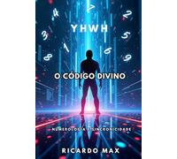 O Código Divino: Numerologia & Sincronicidade