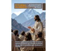 O Código do Mestre: A Comunicação Transformadora de Jesus