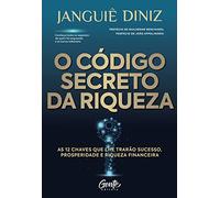 O Código secreto da riqueza 2ª edição - de Janguiê Diniz