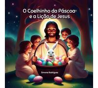 O Coelhinho da Páscoa e a Lição de Jesus