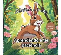 O Coelhinho e o Tempo: Aprendendo a ter paciência