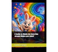 O Coelho no Mundo das Cores Uma Jornada Mágica para Colorir