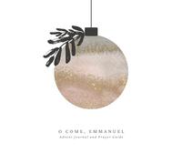 O Come, Emmanuel: Advent Journal and Prayer Guide