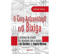 O Coro Antropofago No Bixiga: O Processo De Criacao Dos Atuadores Com A Musica N?Os Sertoes Do Tea