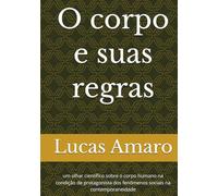 O corpo e suas regras: um olhar científico sobre o corpo humano na condição de protagonista dos fenômenos sociais na contemporaneidade