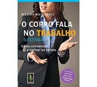 O Corpo Fala No Trabalho. Ilustrado. Como Convencer E Cativar Os Outros Monika Matschnig (Auteur)