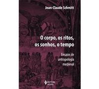 O Corpo, Os Ritos, Os Sonhos, O Tempo. Ensaios De Antropologia Medieval Jean - Claude Schmitt (Auteur)