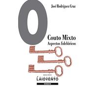 O COUTO MIXTO. ASPECTOS FOLCLÓRICOS: REALTOS,CONTOS E LENDAS DE TRADICIÓN ORAL